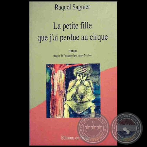 LA PETITE FILLE QUE J AI PERDUE AU CIRQUE - Autora: RAQUEL SAGUIER - Año 1992